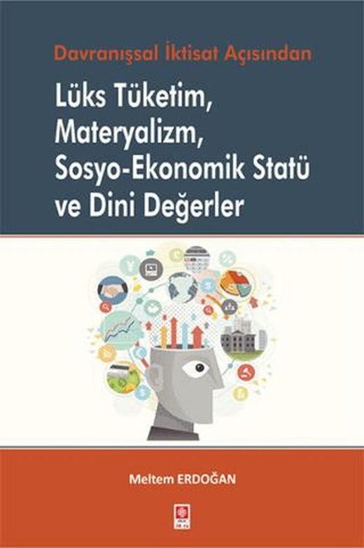 Lüks Tüketim Materyalizm Sosyo–Ekonomik Statü ve Dini Değerler | Ekin Basım Yayın (Ciltsiz)