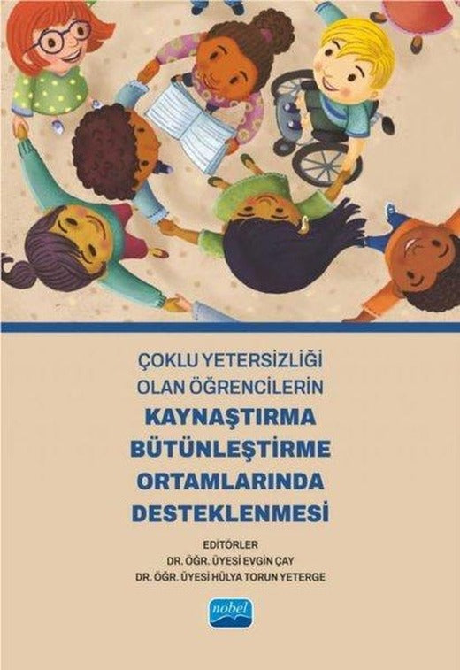 Çoklu Yetersizliği Olan Öğrencilerin Kaynaştırma Bütünleştirme Ortamlarında Desteklenmesi | Nobel Akademik Yayıncılık (İnce Kapak)