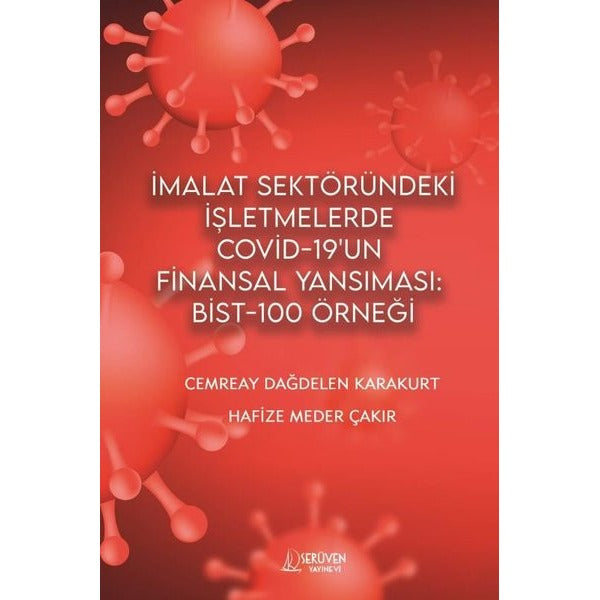 İmalat Sektöründeki İşletmelerde Covid - 19'un Finansal Yansıması: Bist-100 Örneği | Serüven Yayınevi (İnce Kapak)