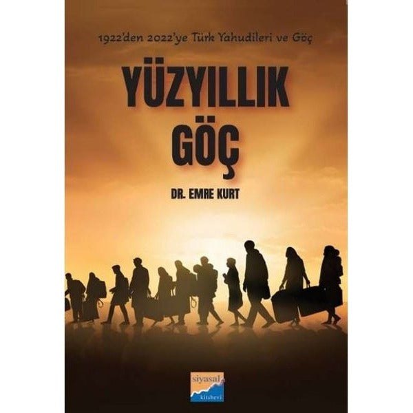 Yüzyıllık Göç - 1922'den 2022'ye Türk Yahudileri ve Göçleri | Siyasal Kitabevi (İnce Kapak)