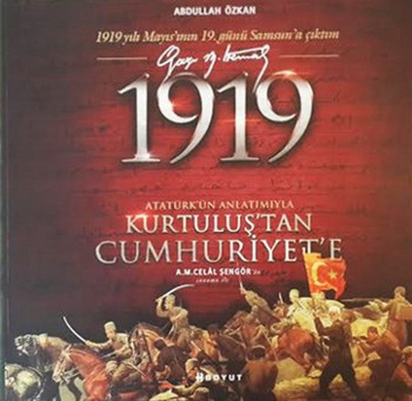 1919 Atatürk'ün Anlatımıyla Kurtuluş'tan Cumhuriyet'e - Abdullah Özkan kitap kapağı