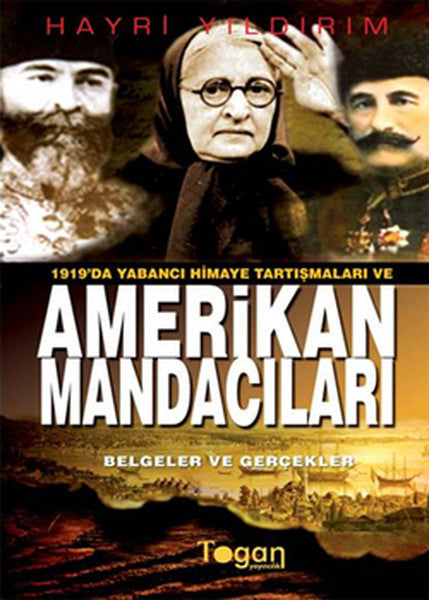 1919'da Yabancı Himaye Tartışmaları ve Amerikan Mandacıları Belgeler ve Gerçekler - Hayri Yıldırım kitap kapağı