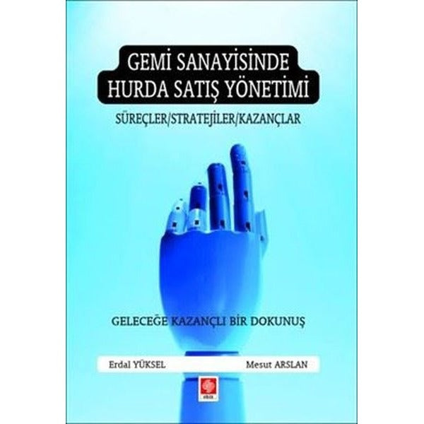 Gemi Sanayisinde Hurda Satış Yönetimi - Süreçler Stratejiler Kazançlar | Ekin Basım Yayın (İnce Kapak)
