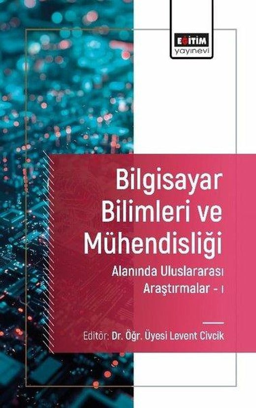 Bilgisayar Bilimleri ve Mühendisliği Alanında Uluslararası Araştırmalar 1 | Eğitim Yayınevi (İnce Kapak)