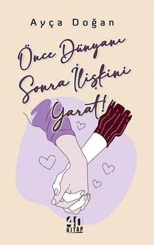 Önce Dünyanı Sonra İlişkini Yarat! | 40 Kitap (İnce Kapak)