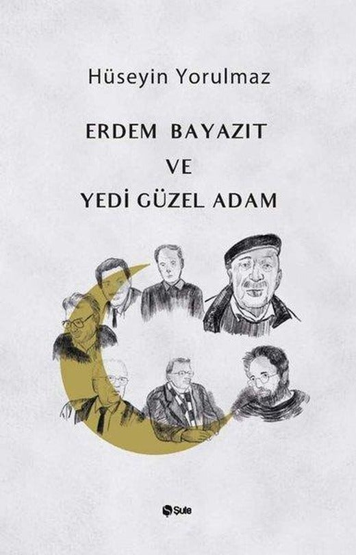 Erdem Bayazıt ve Yedi Güzel Adam | Şule Yayınları (İnce Kapak)