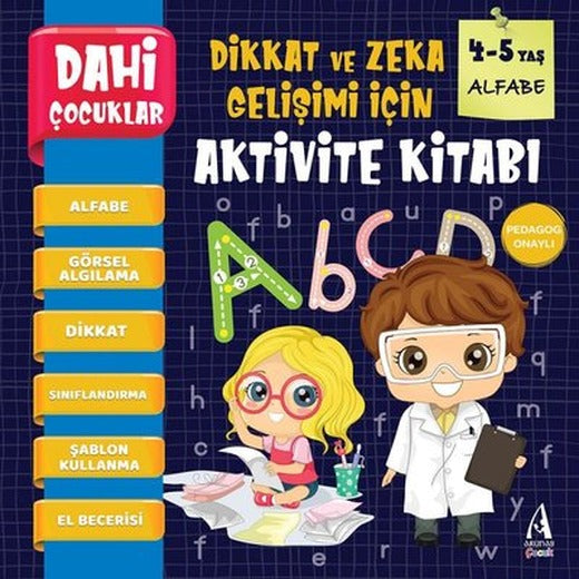 Dahi Çocuklar - Alfabe - Dikkat ve Zeka Gelişimi için Aktivite Kitabı 4-5 Yaş | Arunas Yayıncılık