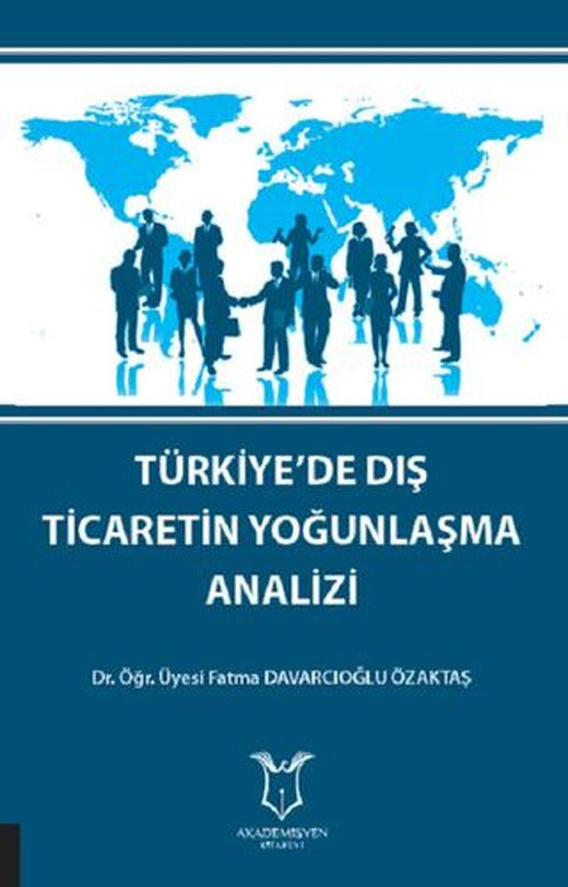 Türkiye'de Dış Ticaretin Yoğunlaşma Analizi | Akademisyen Kitabevi (Ciltsiz)