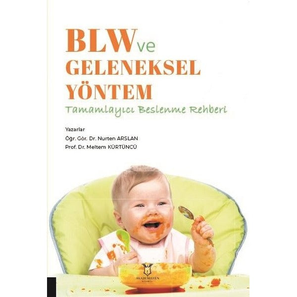 BLW ve Geleneksel Yöntem - Tamamlayıcı Beslenme Rehberi | Akademisyen Kitabevi (Ciltsiz)