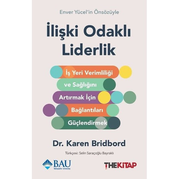 İlişki Odaklı Liderlik: İş Yeri Verimliliği ve Sağlığını Artırmak için Bağlantıları Güçlendirmek | The Kitap (İnce Kapak)