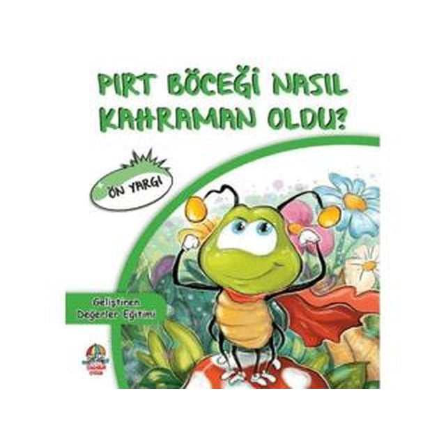 Pırt Böceği Nasıl Kahraman Oldu? | Yağmur Çocuk (Ciltsiz)