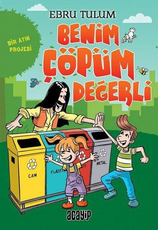 Benim Çöpüm Değerli - Bir Atık Projesi | Acayip (İnce Kapak)