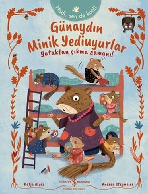 Günaydın Minik Yediuyurlar - Yataktan Çıkma Zamanı! | İş Bankası Kültür Yayınları (İnce Kapak)