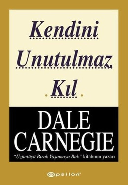 Kendini Unutulmaz Kıl | Epsilon Yayınevi