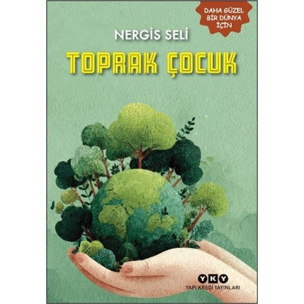 Toprak Çocuk - Daha Güzel Bir Dünya İçin | Yapı Kredi Yayınları (İnce Kapak)