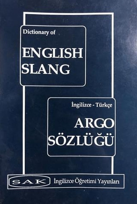 Dictionary of English Slang - İngilizce Türkçe Argo Sözlüğü | SAK İngilizce Öğretimi Yayınları (Ciltsiz)