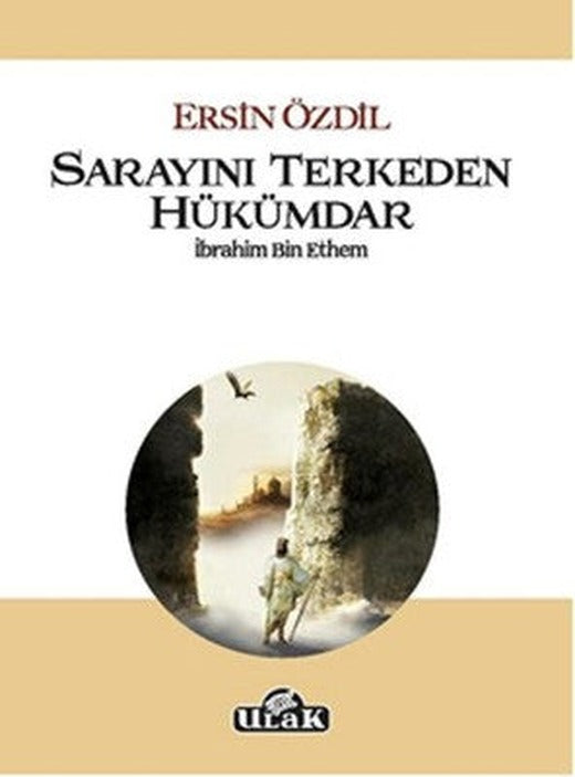 Sarayını Terkeden Hükümdar İbrahim Bin Ethem | Ulak Yayıncılık