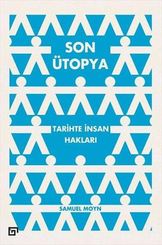 Son Ütopya: Tarihte İnsan Hakları | Koç Üniversitesi Yayınları (Ciltsiz)