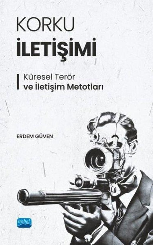 Korku İletişimi - Küresel Terör ve İletişim Metotları | Nobel Akademik Yayıncılık (İnce Kapak)