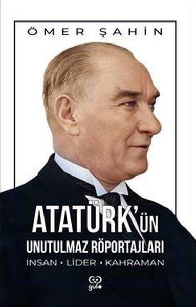 Atatürk'ün Unutulmaz Röportajları - İnsan Lider Kahraman | Gufo Yayınları (İnce Kapak) - Resim 1