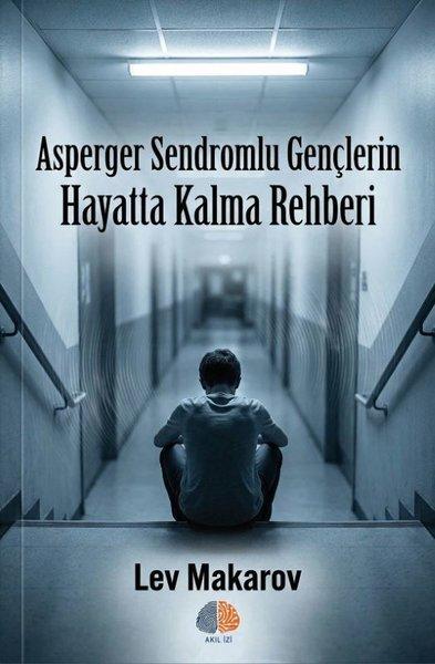 Asperger Sendromlu Gençlerin Hayatta Kalma Rehberi | Akıl İzi Yayınları (İnce Kapak) - Resim 1