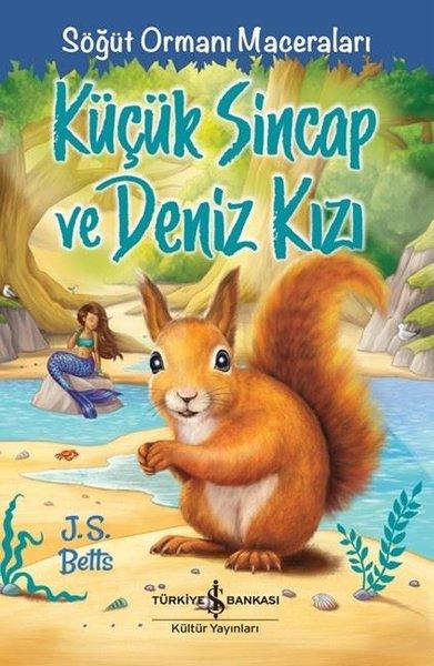 Küçük Sincap ve Deniz Kızı - Söğüt Ormanı Maceraları | İş Bankası Kültür Yayınları (İnce Kapak) - Resim 1