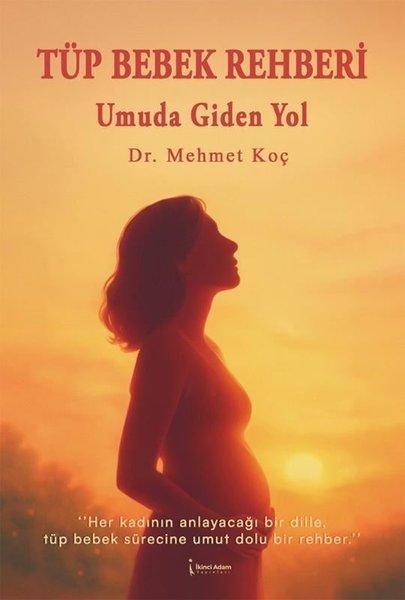 Tüp Bebek Rehberi - Umuda Giden Yol | İkinci Adam Yayınları (İnce Kapak) - Resim 1