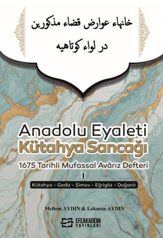 Anadolu Eyaleti Kütahya Sancağı 1675 Tarihli Mufassal Avarız Defteri 1 | Efe Akademi Yayınları (Ciltsiz) - Resim 1