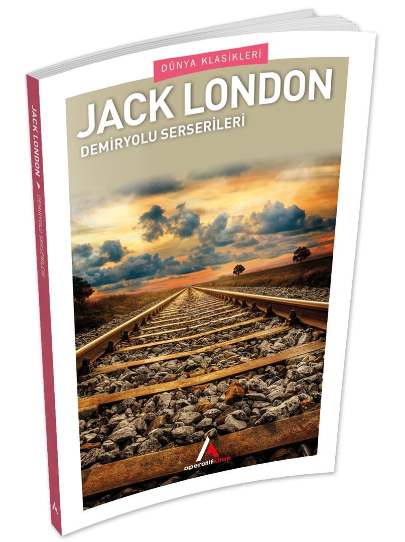 Demiryolu Serserileri - Jack London - Aperatif Dünya Klasikleri