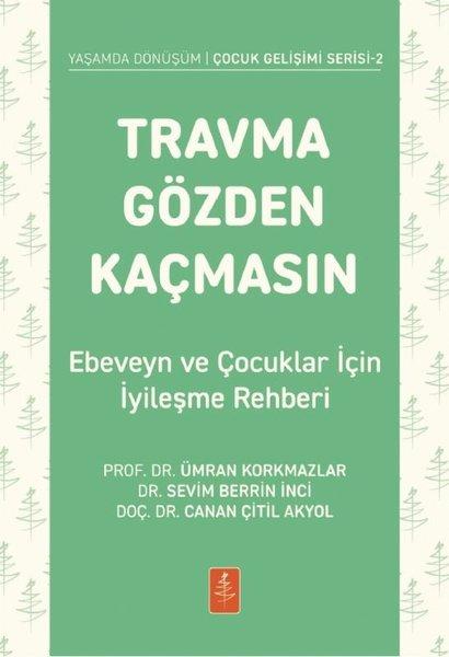 Travma Gözden Kaçmasın - Ebeveyn ve Çocuklar İçin İyileşme Rehberi - Yaşamda Dönüşüm Çocuk Gelişimi Serisi 2 | Nobel Yaşam (İnce Kapak) - Resim 1