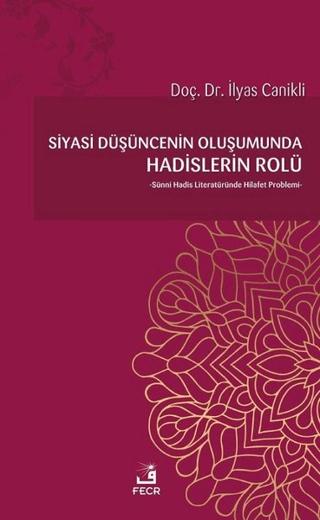 Siyasi Düşüncenin Oluşumunda Hadislerin Rolü