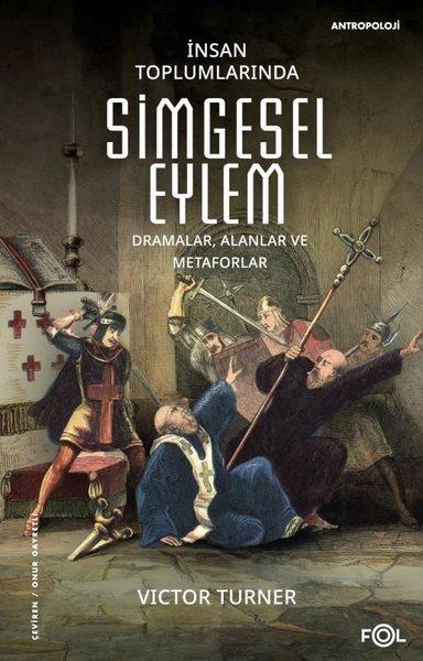 İnsan Toplumlarında Simgesel Eylem - Dramalar Alanlar ve Metaforlar | Fol Kitap (İnce Kapak) - Resim 1