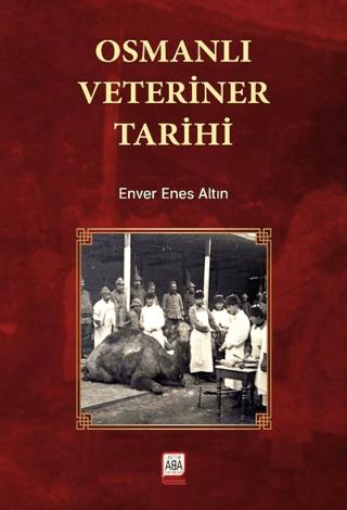 Osmanlı Veteriner Tarihi | Altın Aba (Ciltsiz) - Resim 1