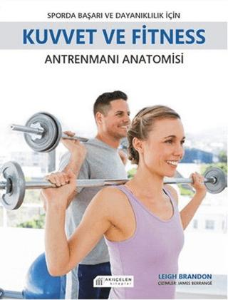 Sporda Başarı ve Dayanıklılık için Kuvvet ve Fitness Antrenmanı Anatomisi