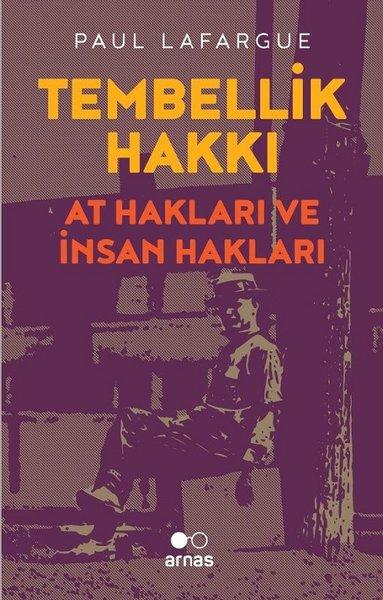 Tembellik Hakkı: At Hakları ve İnsan Hakları | Arnas (İnce Kapak) - Resim 1