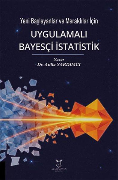 Uygulamalı Bayesçi İstatistik - Yeni Başlayanlar ve Meraklılar İçin | Akademisyen Kitabevi (İnce Kapak) - Resim 1