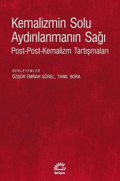 Kemalizmin Solu Aydınlanmanın Sağı: Post - Post - Kemalizm Tartışmaları | İletişim Yayınları (İnce Kapak) - Resim 1