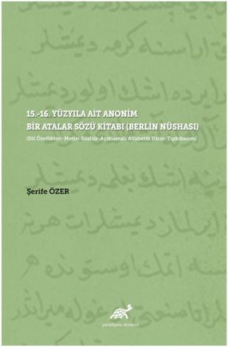 15.-16. Yüzyıla Ait Anonim Bir Atalar Sözü Kitabı (Berlin Nüshası) | Paradigma Akademi Yayınları (Ciltsiz) - Resim 1