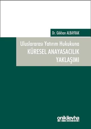 Uluslararası Yatırım Hukukuna Küresel Anayasacılık Yaklaşımı | On İki Levha Yayınları (Ciltsiz) - Resim 1