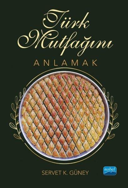 Türk Mutfağını Anlamak | Nobel Akademik Yayıncılık (İnce Kapak) - Resim 1