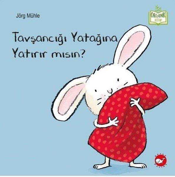 Tavşancığı Yatağına Yatırır mısın? - Organik Kitap | Beyaz Balina Yayınları (İnce Kapak) - Resim 1