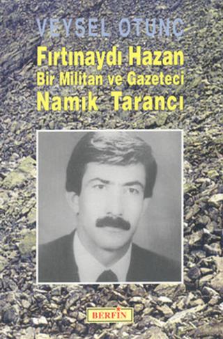 Fırtınaydı Hazan Bir Militan ve Gazeteci Namık Tarancı | Berfin Yayınları (Ciltsiz) - Resim 1