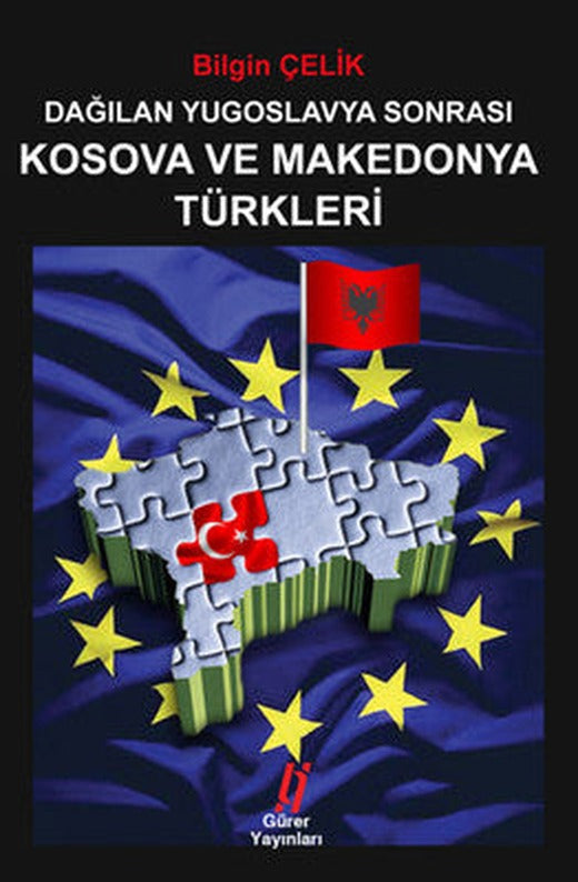 Dağılan Yugoslavya Sonrası Kosova ve Makedonya Türkleri | Gürer Yayınları