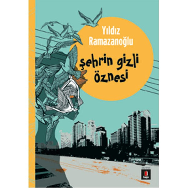 Şehrin Gizli Öznesi | Kapı Yayınları - Edebiyat Dizisi (İnce Kapak)