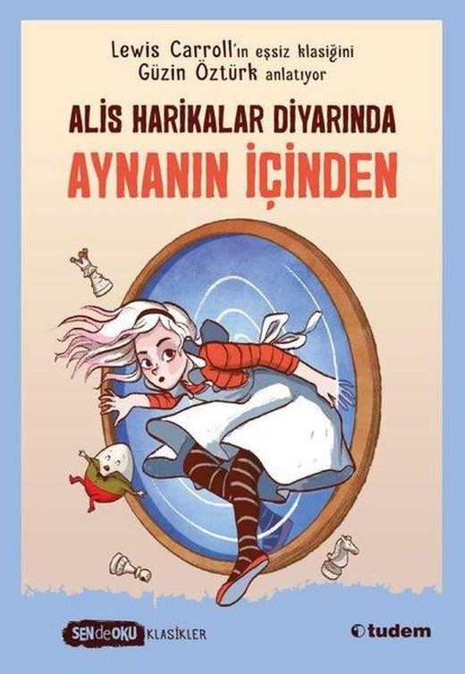 Aynanın İçinden - Alice Harikalar Diyarında - Sen de Oku Klasikler | Tudem Yayınları (İnce Kapak)