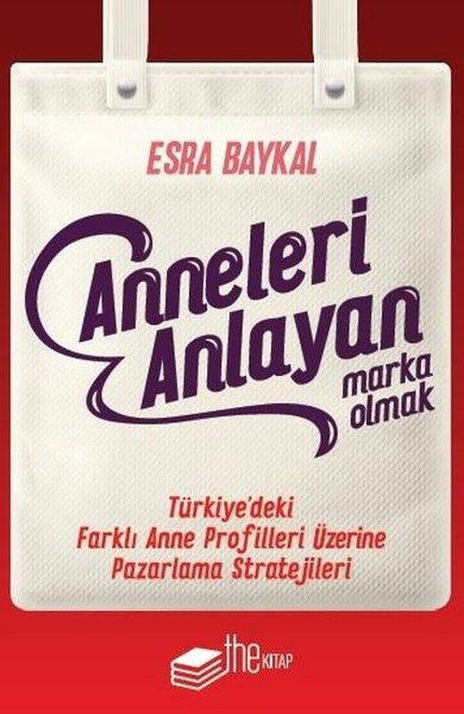 Anneleri Anlayan Marka Olmak | The Kitap (e-Kitap)