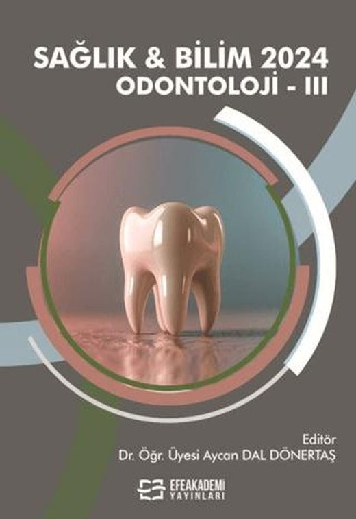 Sağlık & Bilim 2024: Odontoloji-III | Efe Akademi Yayınları (Ciltsiz)
