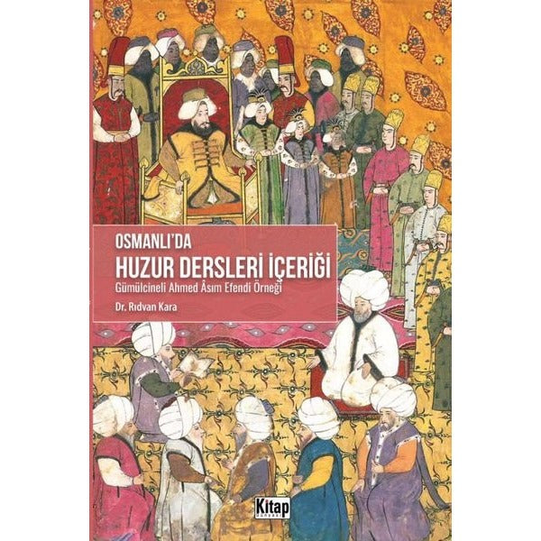 Osmanlı'da Huzur Dersleri İçeriği - Gümülcineli Ahmed Asım Efendi Örneği | Kitap Dünyası (İnce Kapak)