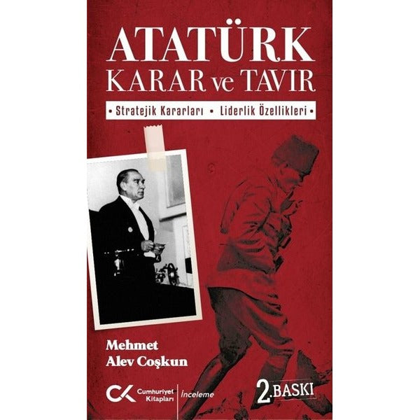 Atatürk Karar ve Tavır: Stratejik Kararları-Liderlik Özellikleri | Cumhuriyet Kitapları (İnce Kapak)