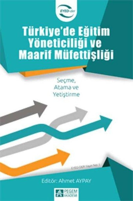 Türkiyede Eğitim Yöneticiliği ve Maarif Müfettişliği | Pegem Akademi Yayıncılık (İnce Kapak)